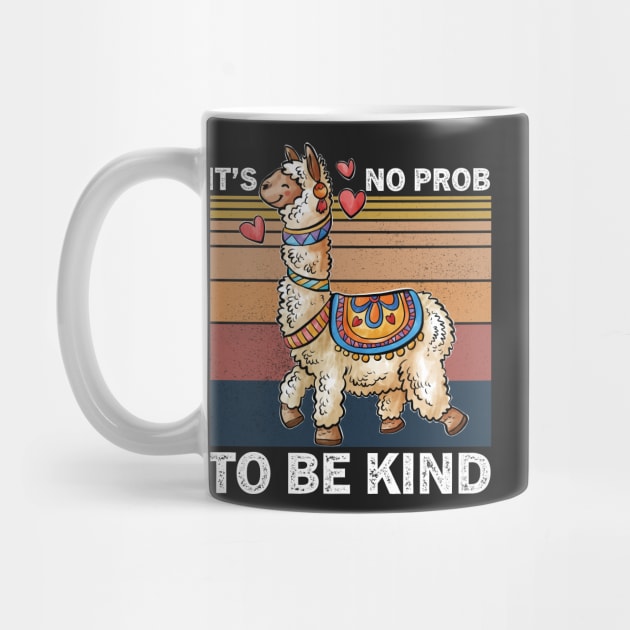 It's No Prob-llama to be Kind, No Prob-llama, Be Kind, Llama, Kindness, Kind, Funny llama by GShow